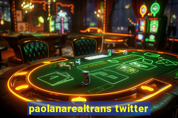 paolanarealtrans twitter